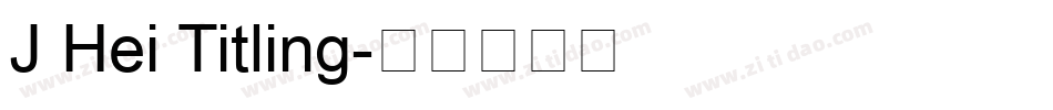 J Hei Titling字体转换